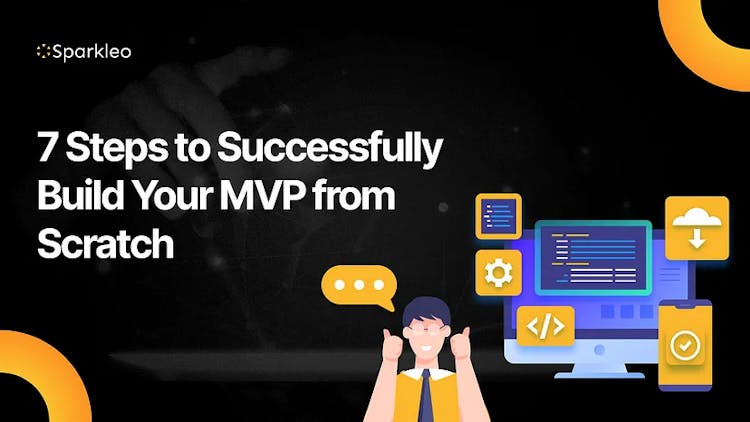 7 Steps to Successfully Build Your MVP from Scratch