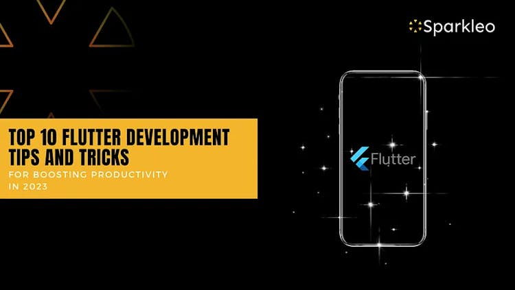 Top 10 Flutter Development Tips and Tricks for Boosting Productivity in 2023